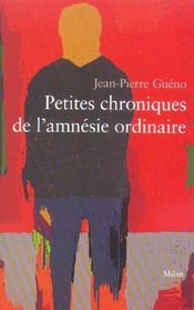 Petites Chroniques De L'Amnesie Ordinaire  - Jean-Pierre Guéno 