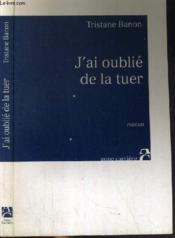 J ai oublie de la tuer - Couverture - Format classique