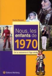 Nous, les enfants de 1970  - Pauline Blancard 