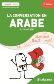 La conversation en arabe du Maghreb (2e édition) - Couverture - Format classique