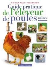 Guide pratique de l'éleveur de poules naines  - Jean-Claude Periquet - Edouard Gendrin 
