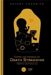 Entre les mondes de Death Stranding  - Antony Fournier 