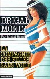 Brigade mondaine t.208 ; la compagnie des filles sans voile  - Michel Brice 