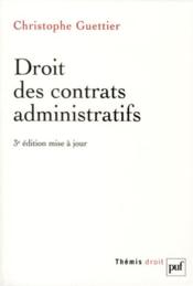 Droit des contrats administratifs (3e édition)  - Christophe Guettier 