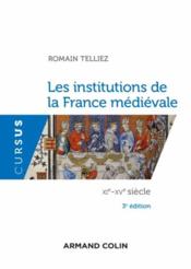 Les institutions de la France médiévale : XIe-XVe siècle (3e édition)  