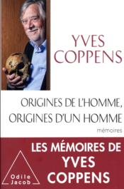 Origines de l'homme, origines d'un homme  - Yves Coppens 