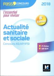 Pass'concours ; actualité sanitaire et sociale ; concours AS/AP/IFSI 2018 ; entraînement révision (édition 2018)  - Anne-Laure Moignau 
