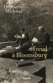 Freud à Bloomsbury : Alix et James Strachey, passeurs de l'oeuvre en langue anglaise  