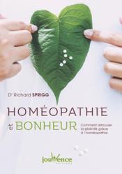 Homéopathie et bonheur ; comment retrouver la sérénité grâce à l'homéopathie  - Richard Sprigg 