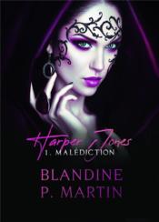 Harper Jones t.1 ; mal?diction  - Blandine P. Martin 