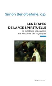 Les étapes de la vie spirituelle ; la théologie spéculative à la rencontre des mystiques - Couverture - Format classique