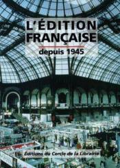 L'edition française depuis 1945 - Couverture - Format classique