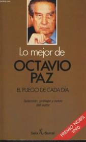 Lo Mejor De Octavio Paz, El Fuego De Cada Dia - Couverture - Format classique