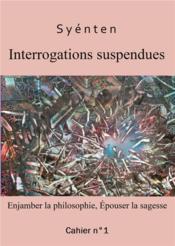 Interrogations suspendues : enjamber la philosophie, épouser la sagesse - Couverture - Format classique
