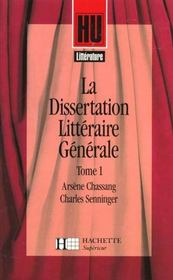 La dissertation littéraire générale t.1 ; littérature et création - Intérieur - Format classique