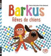 Barkus ; rêves de chiens  - Marc Boutavant - Patricia Maclachlan 