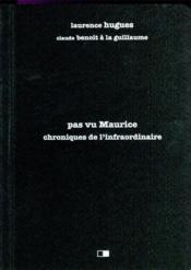 Pas vu Maurice : chroniques de l'infraordinaire  - Laurence Hugues - Claude Benoit A La Guillaume 