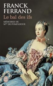 Le bal des ifs ; mémoires de Madame de Pompadour - Couverture - Format classique