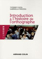 Introduction à l'histoire de l'orthographe ; cours et exercices - Couverture - Format classique