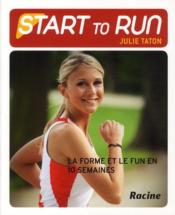 Start to run ; la forme et le fun en 10 semaines  - Julie Taton 