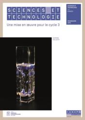 Sciences et technologie ; une mise en oeuvre pour le cycle 3 (édition 2018)  - Laurence Coutton - Carolina Amand - Nicolas Dore - Cathy Agostini-Payan 