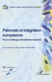 Fare cahier t.1 ; patronats et intégration européenne ; pour un dialogue disciplinaire raisonné  - Hélène Michel - Laurence Badel 