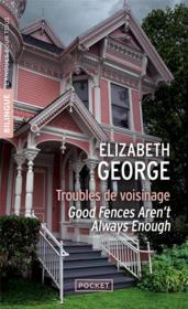 Troubles de voisinage / good fences aren't always enough  - Elizabeth George 
