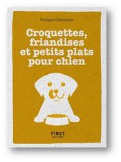 Croquettes, friandises et petits plats pour chien  - Philippe Chavanne 