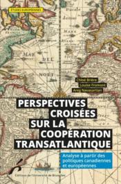 Perspectives croisées sur la coopération transatlantique : analyse à partir des politiques canadiennes et européennes  - Louise Fromont - Chloe Briere 