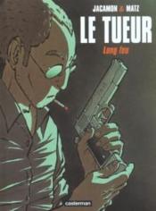 Le tueur t.1 ; long feu  - Matz - Luc Jacamon 