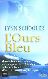 L'Ours Bleu ; Dans Les Contrees Sauvages De L'Alaska A La Recherche D'Un Animal Mythique - Intérieur - Format classique