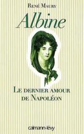 Albine. Le Dernier Amour De Napoléon - Couverture - Format classique