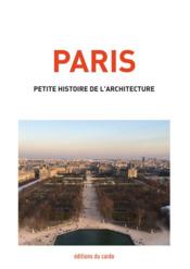 Paris, petite histoire de l'architecture - Couverture - Format classique