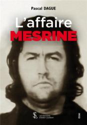 L'affaire Mesrine  - Pascal Dague 