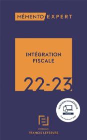 Mémento expert ; intégration fiscale (édition 2022/2023)  - Collectif 