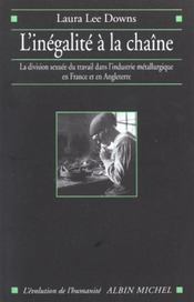 L'inégalité à la chaîne : la division sexuée du travail dans l'industrie métallurgique en France et en Angleterre (1914-1939) - Intérieur - Format classique