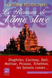 Le roman de l'âme slave  - Vladimir Fédorovski 
