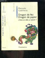 Dragons de feu, dragons de papier - l'asie a-t-elle un avenir ? - Couverture - Format classique