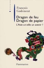 Dragons de feu, dragons de papier - l'asie a-t-elle un avenir ? - Couverture - Format classique