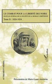 Combat pour la liberté des noirs dans le Journal de la morale chrétienne t.2 ; 1826-1834  - Marie-Laure Aurenche 