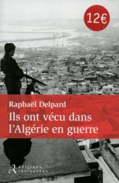 Vente  Ils ont vecu dans l'Algérie en guerre  - Raphaël Delpard 