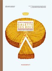 Le petit manuel de la galette des rois comme chez le boulanger  - Pierre Javelle - Yannis Varoutsikos - Mélanie Dupuis - Anne Cazor 
