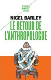 Le retour de l'anthropologue  - Nigel Barley 