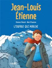 L'enfant qui marche  - Florence Thinard - Jean-Louis Etienne - Marc N'guessan 