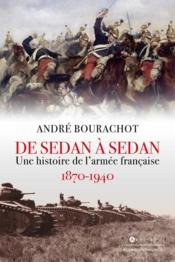 De Sedan à Sedan : une histoire de l'armée française, 1870 -1940  