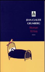 Moman 10 fois  - Jean-Claude Grumberg 