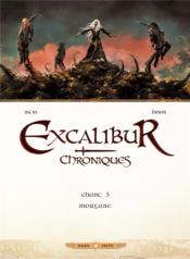 Excalibur ; chroniques T.5 ; Morgane  - Jean-Luc Istin - Alain Brion 