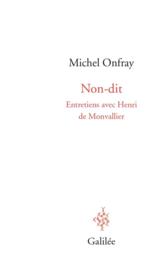 Non-dit  - Henri de MONVALLIER - Michel Onfray 