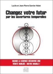 Changez votre futur par les ouvertures temporelles - Couverture - Format classique