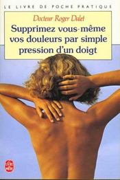 Supprimez vous-mêmes vos douleurs par simple pression d'un doigt - Intérieur - Format classique